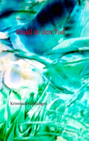 Email in den Tod von Groß,  CM