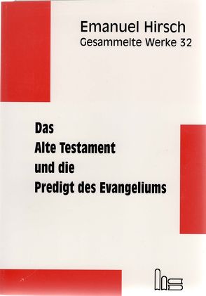 Emanuel Hirsch – Gesammelte Werke / Das Alte Testament und die Predigt des Evangeliums von Hirsch,  Emanuel, Müller,  Hans Martin