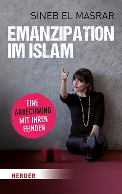 Emanzipation im Islam – Eine Abrechnung mit ihren Feinden von Masrar,  Sineb El