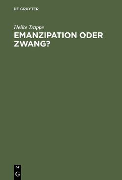 Emanzipation oder Zwang? von Trappe,  Heike