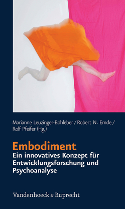 Embodiment – ein innovatives Konzept für Entwicklungsforschung und Psychoanalyse von Ammaniti,  Massimo, Burkhardt-Mußmann,  Claudia, Busse,  Annette, Emde,  Robert N., Fischmann,  Tamara, Fritzemeyer,  Korinna, Gallese,  Vittorio, Georgiadis,  Stefanos, Gold,  Andreas, Guedeney,  Antoine, Gullestad,  Siri, Hartmann,  Lorena, Hartmann,  Ulrike, Hasselhorn,  Marcus, Karjalainen,  Pasi, Lappi,  Hanne, Läzer,  Katrin Luise, Lebiger-Vogel,  Judith, Lehtonen,  Johannes, Leuzinger-Bohleber,  Marianne, Mayes,  Linda C., Menozzi,  Francesca, Meurs,  Patrick, Neubert,  Verena, Niskanen,  Juha-Pekka, Pääkkönen,  Ari, Parens,  Henri, Pfeifer,  Rolf, Reuße,  Sonja, Rickmeyer,  Constanze, Rusconi Serpa,  Sandra, Rutherford,  Helena J. V., Sandell,  Agneta, Schechter,  Daniel S., Tambelli,  Renata, Tarvainen,  Mika, Trentini,  Cristina, Valkonen-Korhonen,  Minna