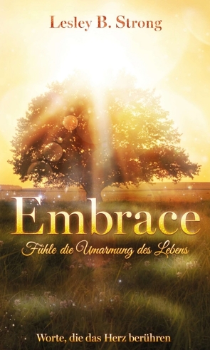 EMBRACE – Fühle die Umarmung des Lebens von Strong,  Lesley B.