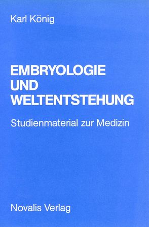 Embryologie und Weltentstehung von König,  Karl