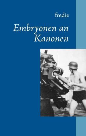 Embryonen an Kanonen von fredie