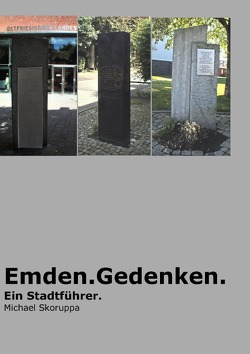 Emden. Gedenken. Ein Stadtführer. von Skoruppa,  Michael