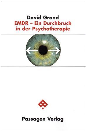 EMDR – Ein Durchbruch in der Psychotherapie von Grand,  David, Koßmann,  Cäcilie