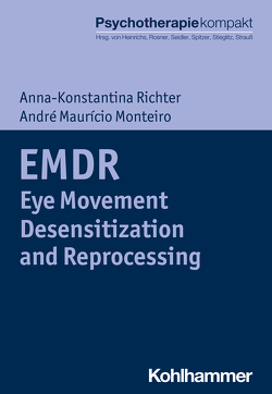 EMDR – Eye Movement Desensitization and Reprocessing von Heinrichs,  Nina, Monteiro,  André Maurício, Richter,  Anna-Konstantina, Rosner,  Rita, Seidler,  Günter H., Spitzer,  Carsten, Stieglitz,  Rolf-Dieter, Strauß,  Bernhard