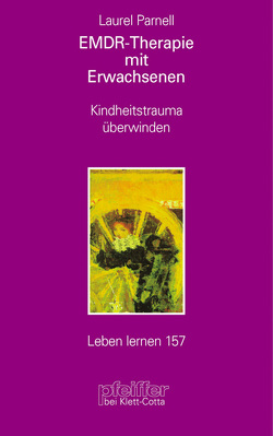 EMDR-Therapie mit Erwachsenen (Leben Lernen, Bd. 157) von Junek,  Teresa, Parnell,  Laurel