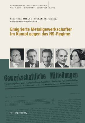 Emigrierte Metallgewerkschafter im Kampf gegen das NS-Regime von Heinz,  Stefan, Mielke,  Siegfried, Pietsch,  Julia