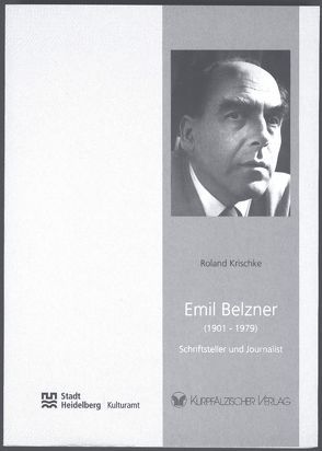 Emil Belzner (1901-1979) – Schriftsteller und Journalist von Krischke,  Roland, Mumm,  Hans M