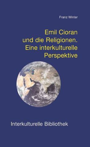 Emil Cioran und die Religionen von Winter,  Franz