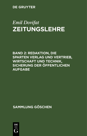 Emil Dovifat: Zeitungslehre / Redaktion, die Sparten Verlag und Vertrieb, Wirtschaft und Technik, Sicherung der öffentlichen Aufgabe von Dovifat,  Emil