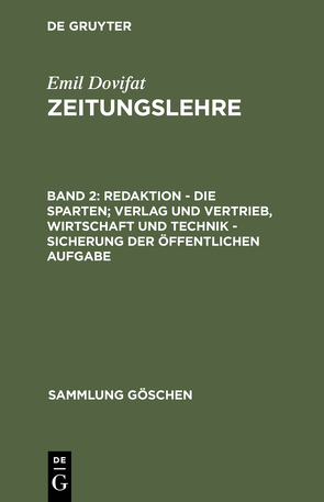 Emil Dovifat: Zeitungslehre / Redaktion – Die Sparten; Verlag und Vertrieb, Wirtschaft und Technik – Sicherung der öffentlichen Aufgabe von Dovifat,  Emil