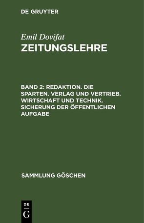 Emil Dovifat: Zeitungslehre / Redaktion. Die Sparten. Verlag und Vertrieb. Wirtschaft und Technik. Sicherung der öffentlichen Aufgabe von Dovifat,  Emil