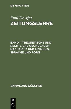 Emil Dovifat: Zeitungslehre / Theoretische und rechtliche Grundlagen, Nachricht und Meinung, Sprache und Form von Dovifat,  Emil