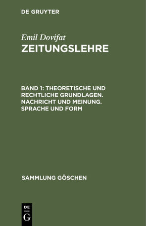 Emil Dovifat: Zeitungslehre / Theoretische und rechtliche Grundlagen. Nachricht und Meinung. Sprache und Form von Dovifat,  Emil