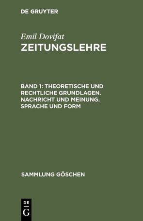 Emil Dovifat: Zeitungslehre / Theoretische und rechtliche Grundlagen. Nachricht und Meinung. Sprache und Form von Dovifat,  Emil