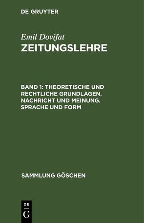 Emil Dovifat: Zeitungslehre / Theoretische und rechtliche Grundlagen. Nachricht und Meinung. Sprache und Form von Dovifat,  Emil