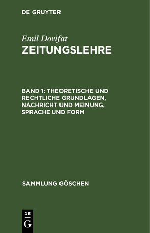 Emil Dovifat: Zeitungslehre / Theoretische und rechtliche Grundlagen, Nachricht und Meinung, Sprache und Form von Dovifat,  Emil