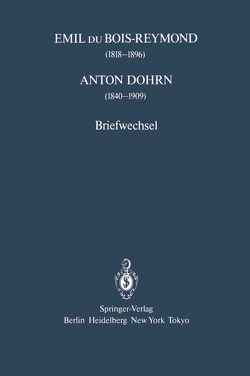 Emil du Bois-Reymond (1818–1896) Anton Dohrn (1840–1909) von Florey,  Ernst, Groeben,  Christiane, Hierholzer,  Klaus