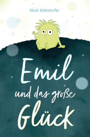 Emil und das große Glück von Köttstorfer,  Nicki