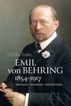 Emil von Behring 1854-1917 von Enke,  Ulrike