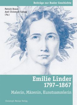 Emilie Linder (1797 – 1867) von Braun,  Patrick, Gampp,  Axel Christoph