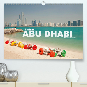 Emirat Abu Dhabi (Premium, hochwertiger DIN A2 Wandkalender 2021, Kunstdruck in Hochglanz) von Schickert,  Peter