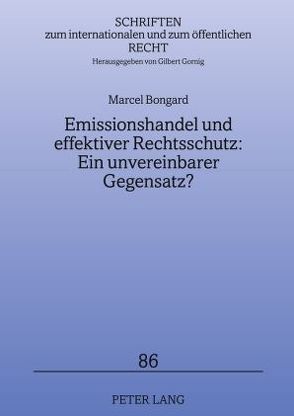 Emissionshandel und effektiver Rechtsschutz: Ein unvereinbarer Gegensatz? von Bongard,  Marcel