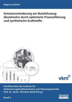 Emissionsminderung am Nutzfahrzeugdieselmotor durch optimierte Prozessführung und synthetische Kraftstoffe von Schmitt,  Magnus