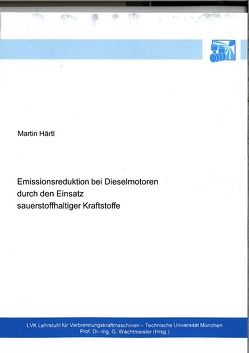 Emissionsreduktion bei Dieselmotoren durch den Einsatz sauerstoffhaltiger Kraftstoffe von Härtl,  Martin