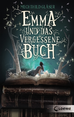 Emma und das vergessene Buch von Gläser,  Mechthild