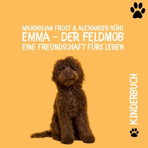 Emma – Der Feldmob von Frost,  Maximilian, Kühl,  Alexander