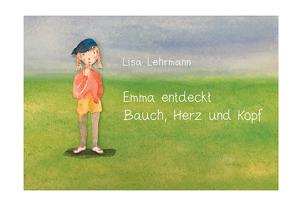 Emma entdeckt Bauch, Herz und Kopf von Lehrmann,  Elisabeth, Lehrmann,  Lisa, Nordiek,  Hannes