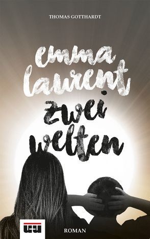 Emma Laurent – Zwei Welten von Gotthardt,  Thomas