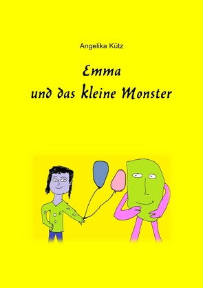 Emma und das kleine Monster von Kütz ,  Angelika