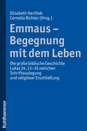 Emmaus – Begegnung mit dem Leben von Hartlieb,  Elisabeth Margaretha, Richter,  Cornelia