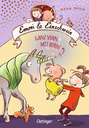 Emmi & Einschwein 3. Ganz vorn mit Horn! von Böhm,  Anna, Göhlich,  Susanne