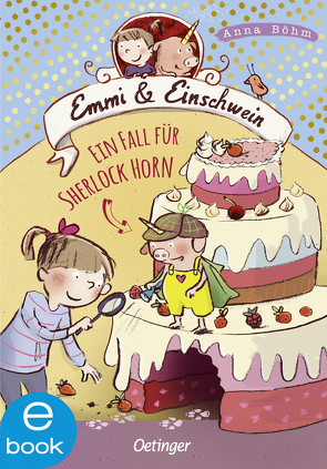 Emmi & Einschwein 5. Ein Fall für Sherlock Horn! von Böhm,  Anna, Göhlich,  Susanne