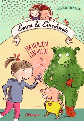 Emmi & Einschwein 2. Im Herzen ein Held! von Böhm,  Anna, Göhlich,  Susanne