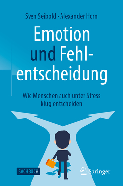 Emotion und Fehlentscheidung von Horn,  Alexander, Seibold,  Sven