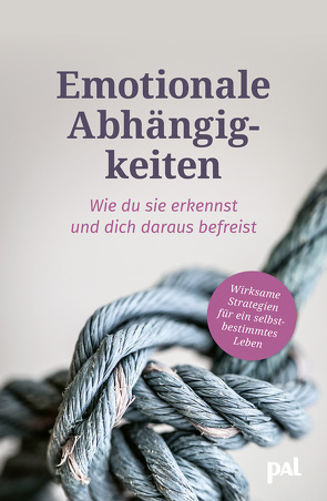 Emotionale Abhängigkeiten – wie du sie erkennst und dich daraus befreist von Warnke,  Ingeborg