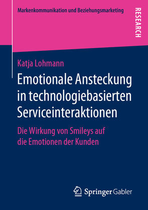 Emotionale Ansteckung in technologiebasierten Serviceinteraktionen von Lohmann,  Katja