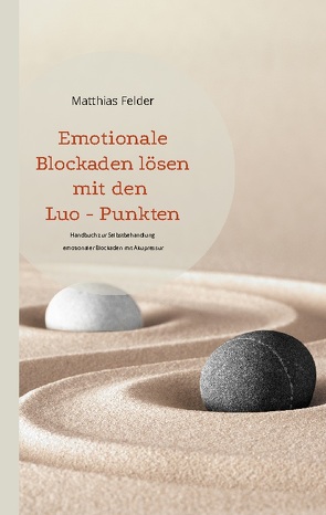 Emotionale Blockaden lösen mit den Luo – Punkten von Felder,  Matthias