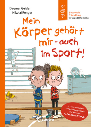 Emotionale Entwicklung für Grundschulkinder – Mein Körper gehört mir – auch im Sport! von Geisler,  Dagmar, Ndolo,  Alexandra, Renger,  Nikolai