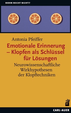 Emotionale Erinnerung – Klopfen als Schlüssel für Lösungen von Pfeiffer,  Antonia