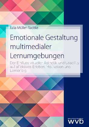 Emotionale Gestaltung multimedialer Lernumgebungen von Müller-Radtke,  Julia