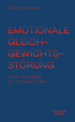 Emotionale Gleichgewichtsstörung von Wiebicke,  Jürgen