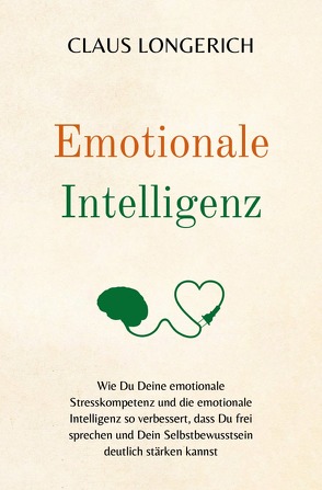 Emotionale Intelligenz von Longerich,  Claus