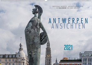 Emotionale Momente: Antwerpen Ansichten. (Wandkalender 2021 DIN A2 quer) von Gerlach,  Ingo